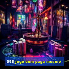 598 jogo com paga mesmo